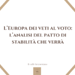 L’Europa dei veti al voto: l’analisi del Patto di Stabilità che verrà